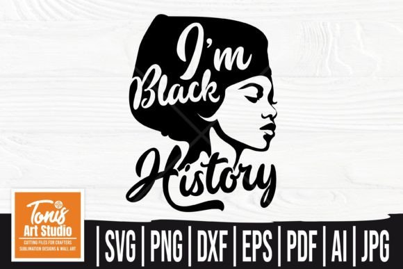 I Am Black History Svg, Juneteenth Svg Graphic Crafts By TonisArtStudio