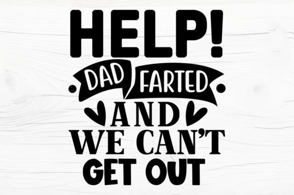 Help!-dad-farted-and-we-can't-get-out Afbeelding Crafts Door SVG Print design