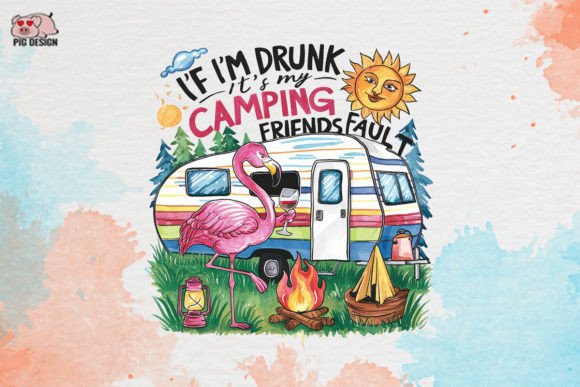 If I'm Drunk It's My Camping Friends Gráfico Manualidades Por PIG.design