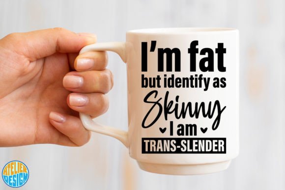 Im Fat but Identify As Skinny I Am Trans Afbeelding Crafts Door Atelier Design