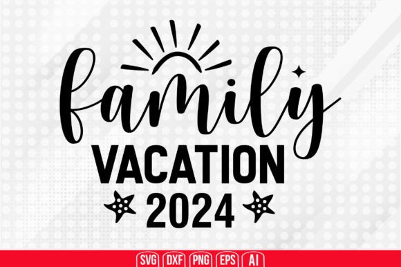Family Vacation 2024 Svg Graphic Crafts By TeeKing124