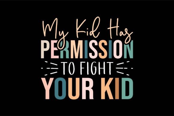 My Kid Has Permission to Fight Your Kid Gráfico Diseños de Camisetas Por SgTee