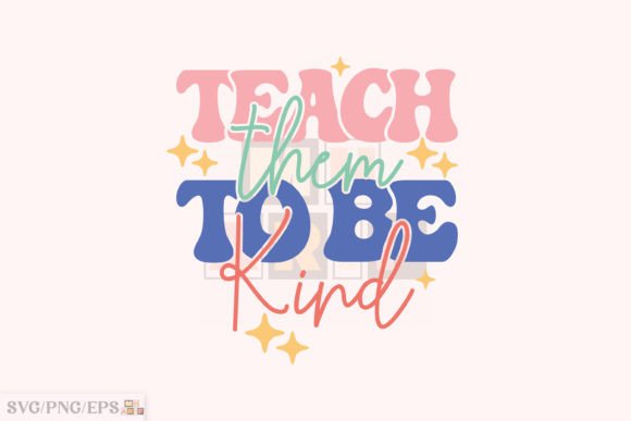 Teach Them to Be Kind Teacher SVG Design Graphic T-shirt Designs By mh_arif