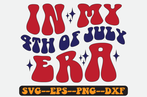 In My 4th of July Era Groovy Retro SVG Graphic Print Templates By Fallensvgworld