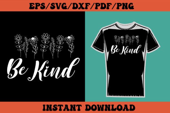 Be Kind Svg Inspirational Svg T Shirt Graphic Crafts By Hungry Art