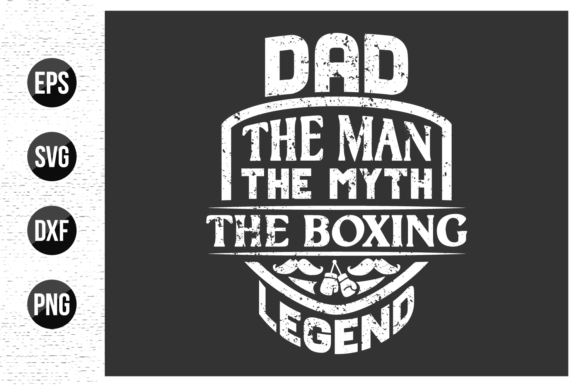 Dad the Man the Myth the Boxing Legend Gráfico Plantillas de Impresión Por Uniquesvg99