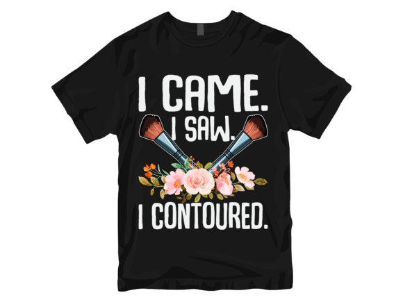 I Came I Saw I Contoured T-Shirt Design. Graphic T-shirt Designs By Trendy Creative