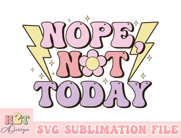 Nope Not Today Svg Graphic Crafts By H2T.Design