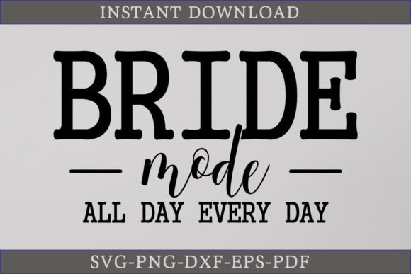 Bride Mode All Day Every Day SVG Bride Graphic T-shirt Designs By CraftDesign