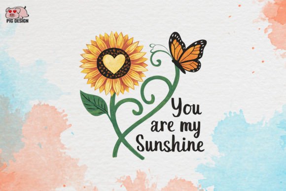 You Are My Sunshine Sublimation Clipart Graphic Crafts By PIG.design