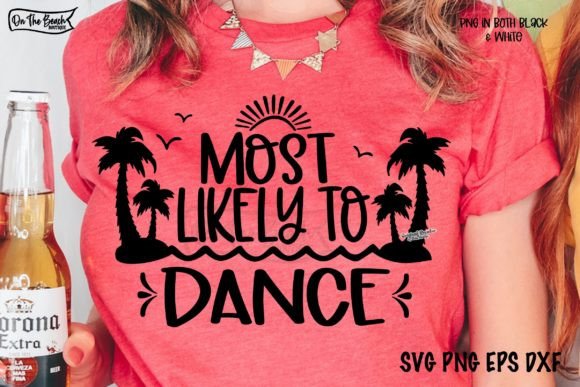 Most Likely to Dance SVG Graphic T-shirt Designs By On The Beach Boutique