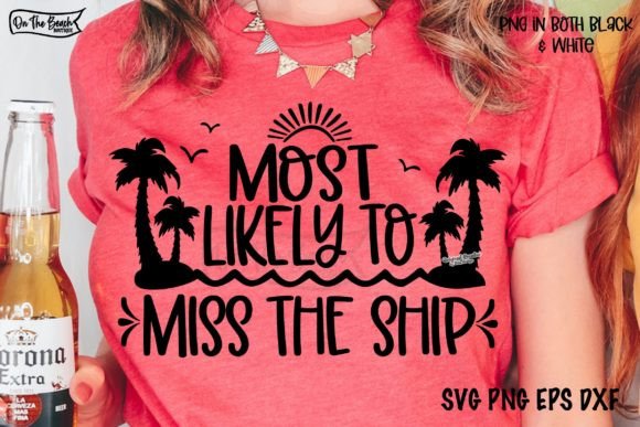 Most Likely to Miss the Ship SVG Cruise Grafik T-shirt Designs Von On The Beach Boutique
