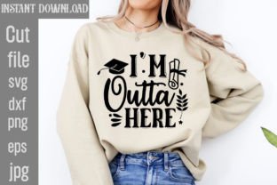 I'm Outta Here SVG Cut File Graphic T-shirt Designs By SimaCrafts