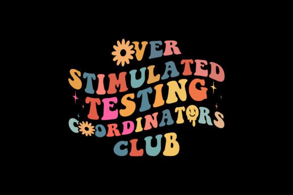 Overstimulated Testing Coordinators Club Graphic T-shirt Designs By Vintage