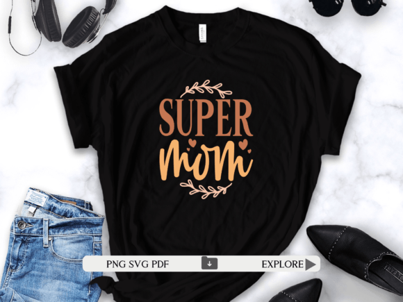 Supermom SVG, Mother's Day SVG Graphic T-shirt Designs By HEARTSinRED