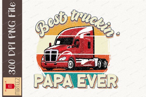 Best Truckin Papa Ever Dad Sublimation Graphic Print Templates By Mirteez
