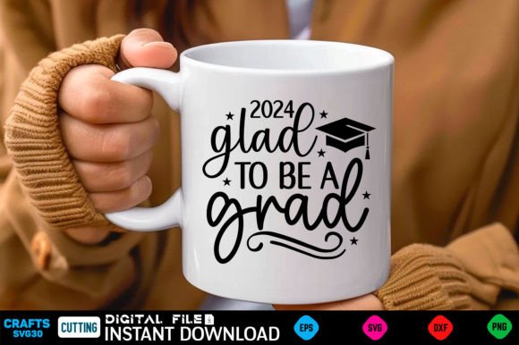 2024 Glad to Be a Grad Graduation SVG 2 Gráfico Artesanato Por CraftsSvg30