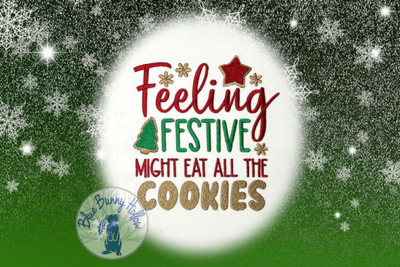 Feeling Festive Might Eat the Cookies Christmas Embroidery Design By Blue Bunny Hollow