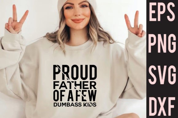 Proud Father of a Few Dumbass Kids Graphic Crafts By Design Stock