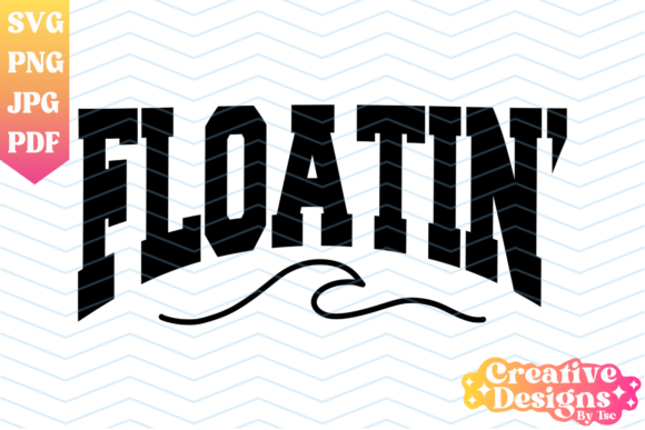 Floatin' SVG PNG, Varsity, Boat, Camping Graphic T-shirt Designs By CreativeDesignsByTsc