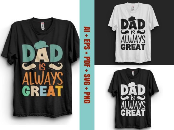 Dad is Always Great T-Shirt Design Grafika Projekty Koszulek Przez Graphix Wave