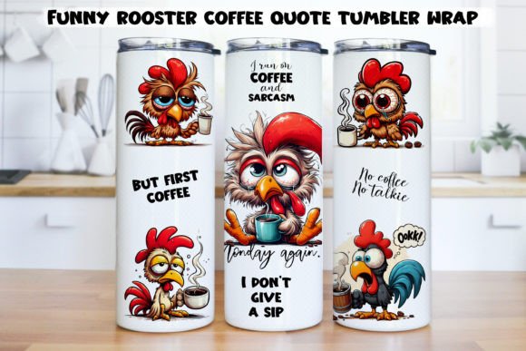 Funny Rooster Coffee Quote Tumbler Wrap. Graphic AI Illustrations By NadineStore