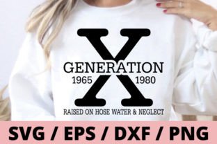 GEN X Raised on Hose Water & Neglect SVG Graphic T-shirt Designs By designsquad8593 2