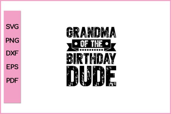 Grandma of the Birthday Dude T-shirt Svg Gráfico Artesanato Por Nice Print File