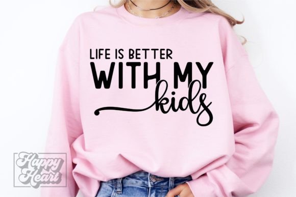 Life is Better with My Kids SVG Mom Life Graphic Crafts By happyheartdigital