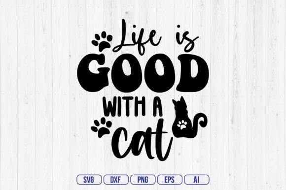 Life is Good with a Cat Graphic Crafts By mottakinkha1995