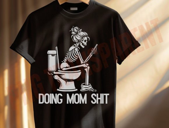 Doing Mom Shit Svg, Skeleton Svg Graphic T-shirt Designs By DeeNaenon
