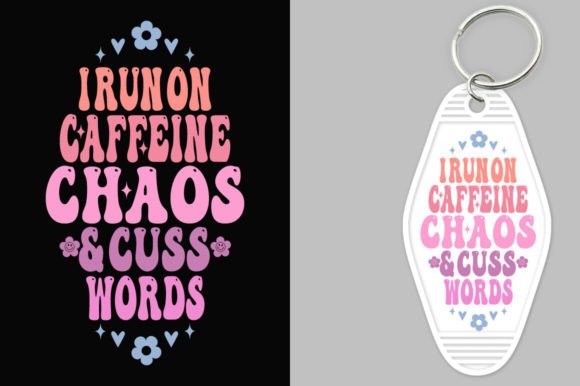 I Run on Caffeine Chaos and Cuss Words G Graphic Print Templates By hosneara 4767