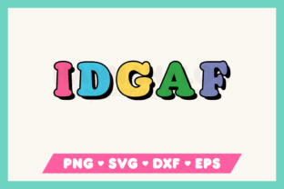 IDGAF SVG Graphic Crafts By Hannah Lou 1