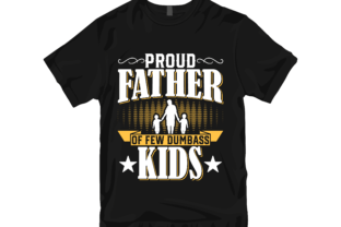 Proud Father of Few Dumbass Kids Vector Grafika Projekty Koszulek Przez Trendy Creative 2