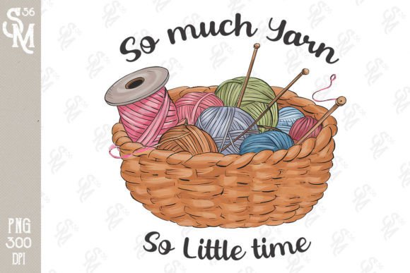 So Much Yarn so Little Time Clipart PNG Graphic Crafts By StevenMunoz56
