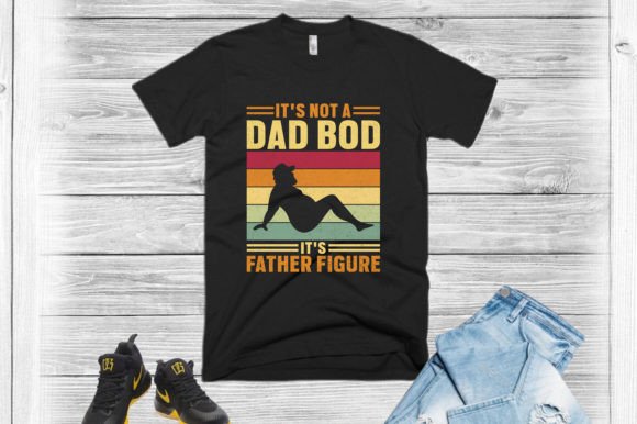 It's Not a Dad Bod It's Father Figure Graphic T-shirt Designs By shihabmazlish87