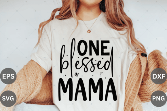 One Blessed Mama Svg Design Graphic Crafts By Cut File