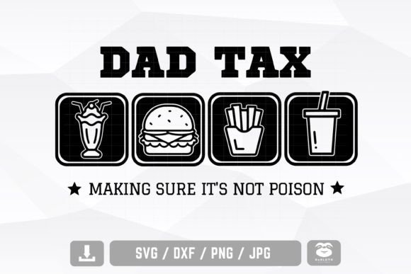 Dad Tax Making Sure It's Not Poison Svg Graphic Crafts By SoSlothDesigns