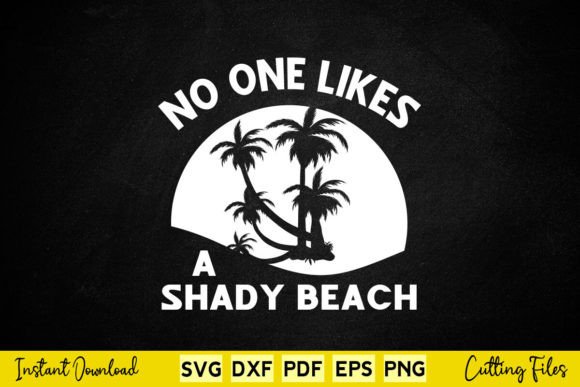 Free No One Likes a Shady Beach Summer Graphic Print Templates By buytshirtsdesign