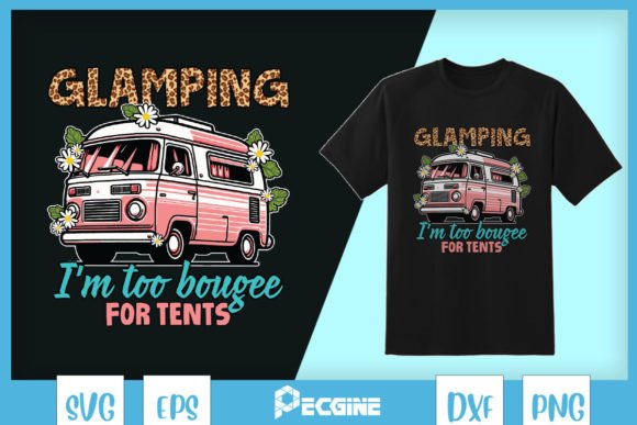 Glamping I'm Too Bougee for Tents SVG Graphic Print Templates By Pecgine