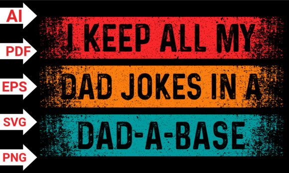 I Keep All My Dad Jokes in a Dad-a-base Grafik T-shirt Designs Von Merch Creative
