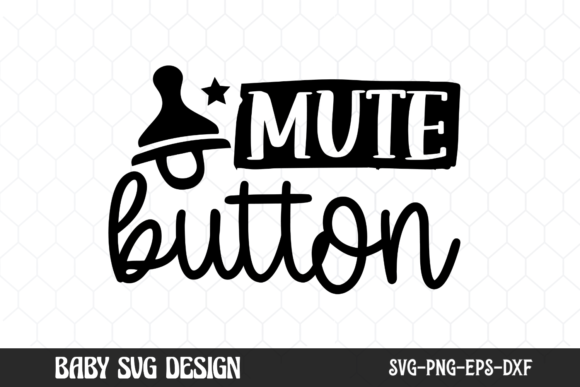 Baby SVG, Mute Button SVG Graphic Crafts By CraftArt