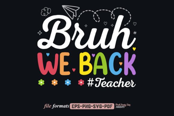 Bruh We Back Teacher First Day of School Graphic Print Templates By RajjQueen