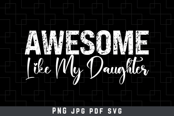 Awesome Like My Daughter Graphic T-shirt Designs By Albahi