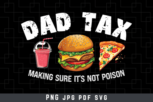 Dad Tax Making Sure It's Not Poison SVG Graphic T-shirt Designs By Albahi