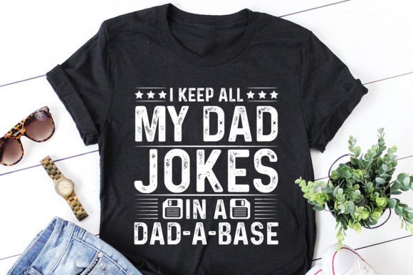 I Keep All My Dad Jokes in a Dad-a-Base Grafik T-shirt Designs Von T-Shirt Design Bundle