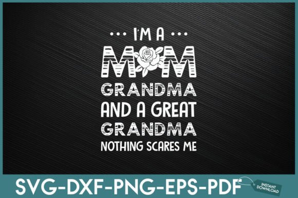 I'm a Mom Grandma Great Nothing Scares M Graphic Print Templates By Unique_idea