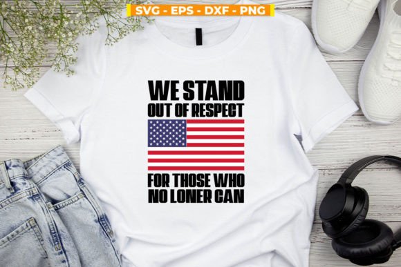 American Flag We Stand out of Respect Graphic T-shirt Designs By svgitemsstore