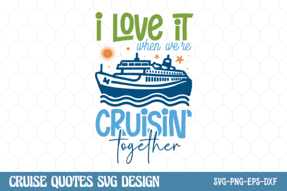 Cruise SVG, I Love It when We're Cruisin Graphic Crafts By CraftArt