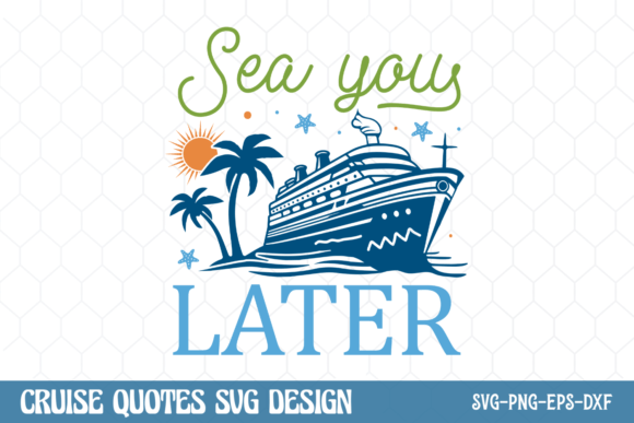 Cruise SVG, Sea You Later SVG Graphic Crafts By CraftArt